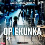 Tytuł: Opiekunka
Autor: Jacek Goliatowski
Wydawnictwo: KMH Media Group
Formaty: MP3