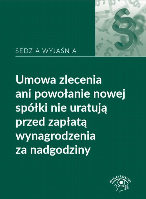 Tytuł: Opis długi Umowa zlecenia ani powołanie nowej spółki nie uratują przed zapłatą wynagrodzenia z
Autor: Rafał Krawczyk
Wydawnictwo: Wiedza i Praktyka
Formaty: PDF
