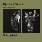 Tytuł: Opis nieszczęścia. Eseje o literaturze
Autor: Winfried Georg Sebald
Wydawnictwo: Ossolineum
Formaty: MOBI, EPUB
