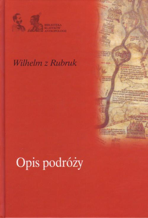 Tytuł: Opis podróży
Autor: Wilhelm z Rubruk
Wydawnictwo: Marek Derewiecki
Formaty: PDF