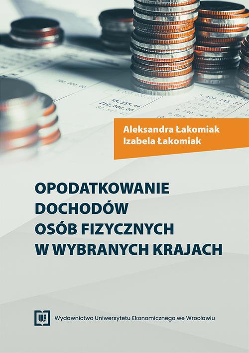 Tytuł: Opodatkowanie dochodów osób fizycznych w wybranych krajach
Autor: Aleksandra Łakomiak, Izabela Łakomiak
Wydawnictwo: Wydawnictwo Uniwersytetu Ekonomicznego we Wrocławiu
Formaty: PDF