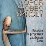 Opór wobec szkoły. Dorastanie w perspektywie paradygmatu oporu — okładka e-booka