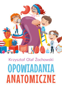 Tytuł: Opowiadania Anatomiczne
Autor: Krzysztof Olaf Żochowski
Wydawnictwo: Sorus
Formaty: EPUB, PDF, MOBI
