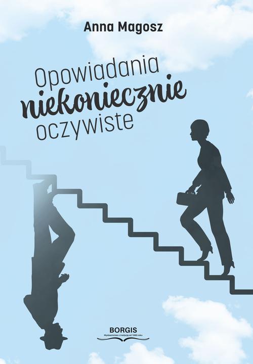 Tytuł: Opowiadania niekoniecznie oczywiste
Autor: Anna Magosz
Wydawnictwo: Borgis
Formaty: MOBI, EPUB