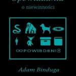 Tytuł: Opowiadania o niewinności
Autor: Adam Binduga
Wydawnictwo: Wydawnictwo e-bookowo
Formaty: MOBI, EPUB