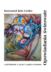 Tytuł: Opowiadania świrowate. Historie z życia i z palca wyssane
Autor: Krzysztof Cedro
Wydawnictwo: Langpol Sp. z o.o. Wydawnictwo Diversitas
Formaty: EPUB, PDF, MOBI