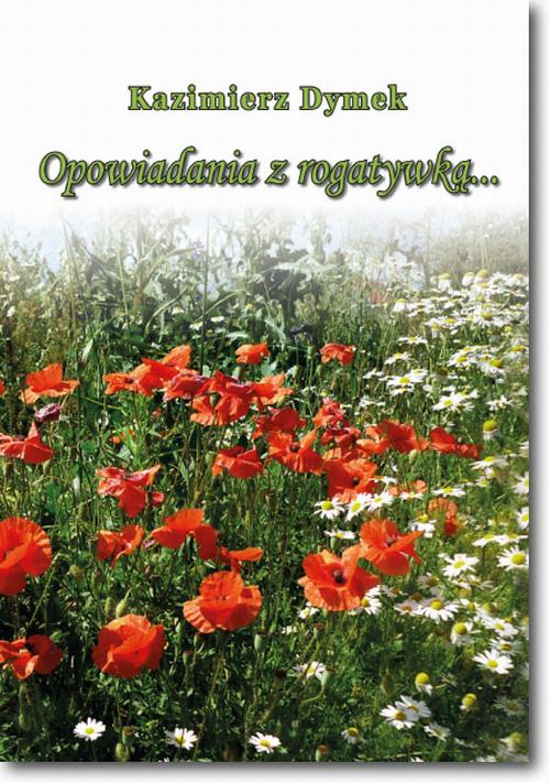Tytuł: Opowiadania z rogatywką
Autor: Kazimierz Dymek
Wydawnictwo: BEL Studio
Formaty: PDF