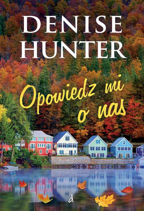 Tytuł: Opowiedz mi o nas
Autor: Denise Hunter
Wydawnictwo: Dreams
Formaty: EPUB, MOBI