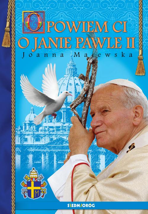 Tytuł: Opowiem ci o Janie Pawle II
Autor: Joanna Majewska
Wydawnictwo: Siedmioróg
Formaty: MOBI, EPUB