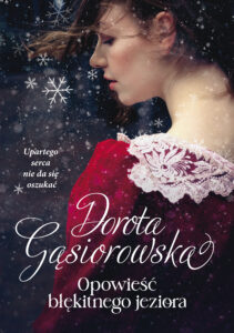 Tytuł: Opowieść błękitnego jeziora
Autor: Dorota Gąsiorowska
Wydawnictwo: Znak Literanova
Formaty: EPUB, MOBI