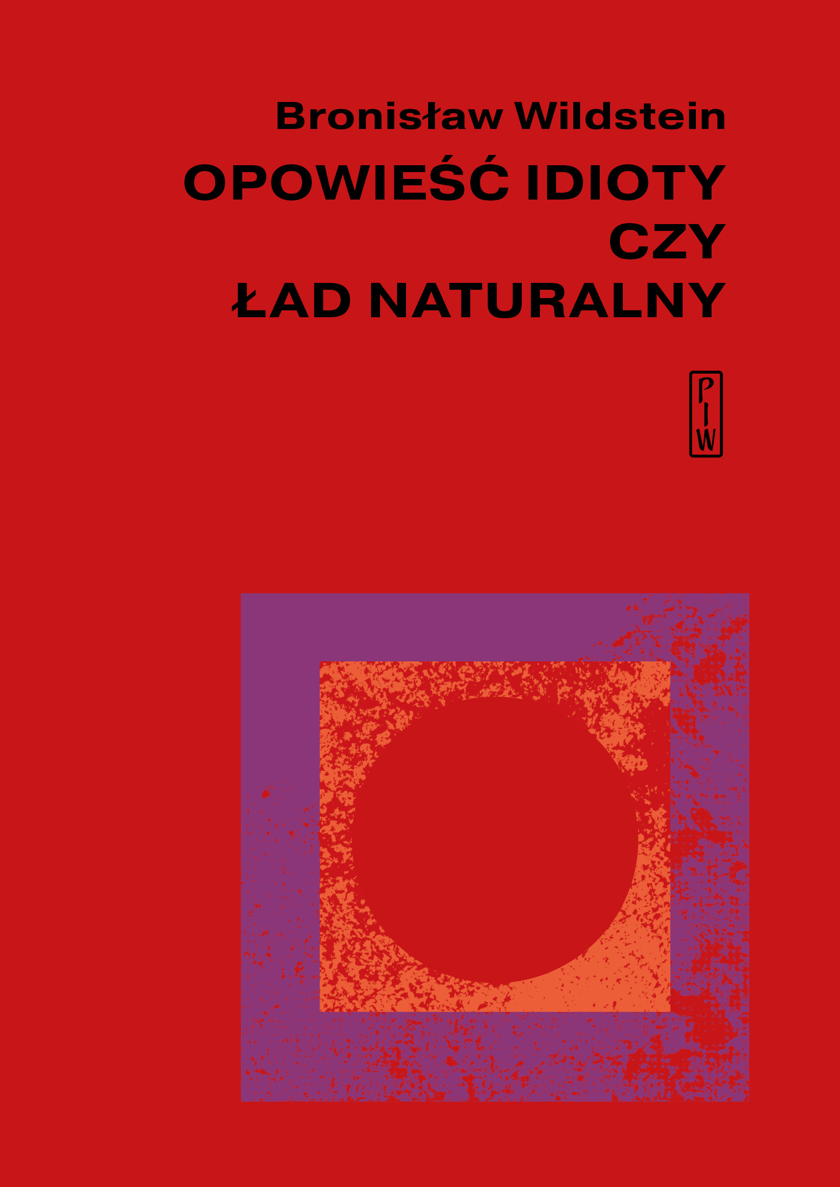 Tytuł: Opowieść idioty czy ład naturalny
Autor: Bronisław Wildstein
Wydawnictwo: PIW
Formaty: EPUB, MOBI