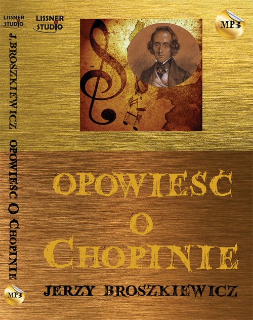 Tytuł: Opowieść o Chopinie
Autor: Jerzy Broszkiewicz
Wydawnictwo: Lissner Studio
Formaty: MP3