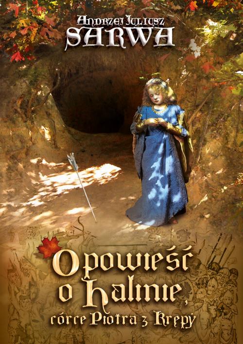 Tytuł: Opowieść o Halinie, córce Piotra z Krępy. Legenda sandomierska
Autor: Andrzej Juliusz Sarwa
Wydawnictwo: Armoryka
Formaty: MOBI, EPUB