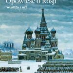 Tytuł: Opowieść o Rosji. Władza i mit
Autor: Orlando Figes
Wydawnictwo: Wielka Litera
Formaty: EPUB, MOBI