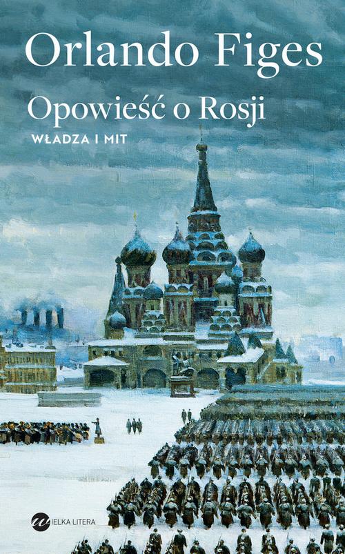 Tytuł: Opowieść o Rosji. Władza i mit
Autor: Orlando Figes
Wydawnictwo: Wielka Litera
Formaty: EPUB, MOBI