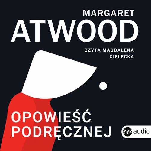 Tytuł: Opowieść Podręcznej
Autor: Margaret Atwood
Wydawnictwo: Wielka Litera
Formaty: MP3