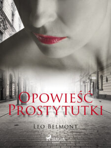 Tytuł: Opowieść prostytutki
Autor: Leo Belmont
Wydawnictwo: SAGA Egmont
Formaty: EPUB, MOBI