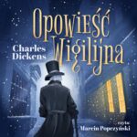 Tytuł: Opowieść wigilijna
Autor: Charles Dickens
Wydawnictwo: Wydawnictwo Dobry Owoc
Formaty: MP3