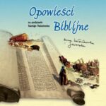 Tytuł: Opowieści biblijne
Autor: Anna Lutosławska-Jaworska
Wydawnictwo: WAM
Formaty: MP3