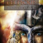 Opowieści celtyckie. Tom II. Droga do władzy — okładka e-booka