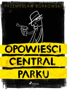 Tytuł: Opowieści Central Parku
Autor: Przemysław Borkowski
Wydawnictwo: SAGA Egmont
Formaty: EPUB, MOBI