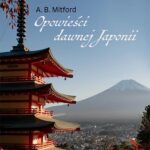 Tytuł: Opowieści dawnej Japonii
Autor: Algernon Bertram Mitford
Wydawnictwo: Wydawnictwo e-bookowo
Formaty: EPUB, PDF, MOBI