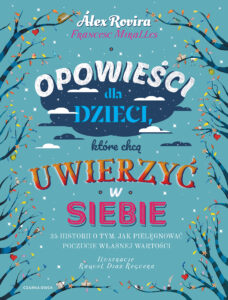 Tytuł: Opowieści dla dzieci, które chcą uwierzyć w siebie. 35 historii o tym, jak pielęgnować poczucie własnej wartości
Autor: Alex Rovira, Francesc Miralles
Wydawnictwo: ToTamto
Formaty: EPUB, MOBI