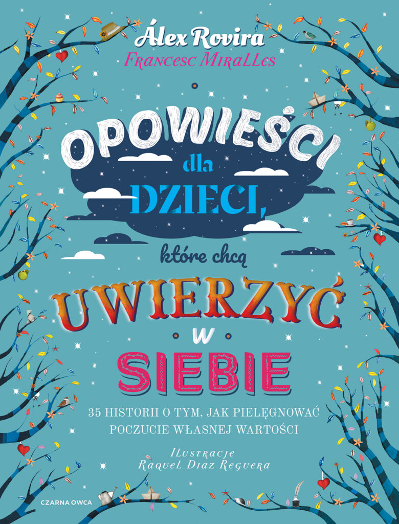 Opowieści dla dzieci, które chcą uwierzyć w siebie. 35 historii o tym, jak pielęgnować poczucie własnej wartości — okładka