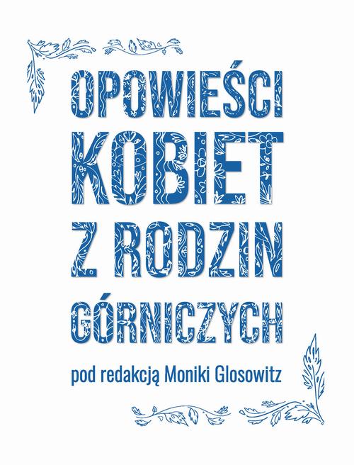 Tytuł: Opowieści kobiet z rodzin górniczych
Autor: 
Wydawnictwo: Biblioteka Śląska w Katowicach
Formaty: EPUB, MOBI