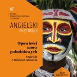 Tytuł: Opowieści mórz południowych. Angielski z Jackiem Londonem
Autor: Ilya Frank, Jack London
Wydawnictwo: NKB Tatsiana Bursevich
Formaty: MOBI, EPUB