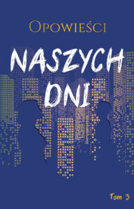 Tytuł: Opowieści naszych dni, tom 3
Autor: Marek Biegalski, Jaans, Michał Karpowicz, Władysława Magiera, Anna Magosz
Wydawnictwo: Wydawnictwo Borgis
Formaty: EPUB, MOBI
