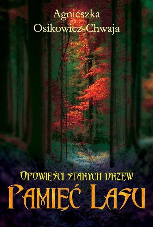 Tytuł: Opowieści starych drzew. Pamięć lasu
Autor: Agnieszka Osikowicz-Chwaja
Wydawnictwo: Alegoria
Formaty: MOBI, EPUB