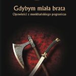 Tytuł: Opowieści z meekhańskiego pogranicza. Gdybym miała brata
Autor: Robert M.Wegner
Wydawnictwo: Powergraph
Formaty: EPUB, MOBI