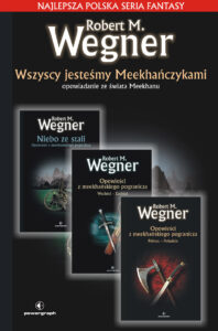 Tytuł: Opowieści z meekhańskiego pogranicza. Wszyscy jesteśmy Meekhańczykami
Autor: Robert M. Wegner
Wydawnictwo: Powergraph
Formaty: EPUB, MOBI