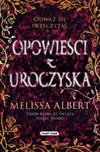 Tytuł: Opowieści z Uroczyska
Autor: Melissa Albert
Wydawnictwo: Must Read
Formaty: EPUB, MOBI
