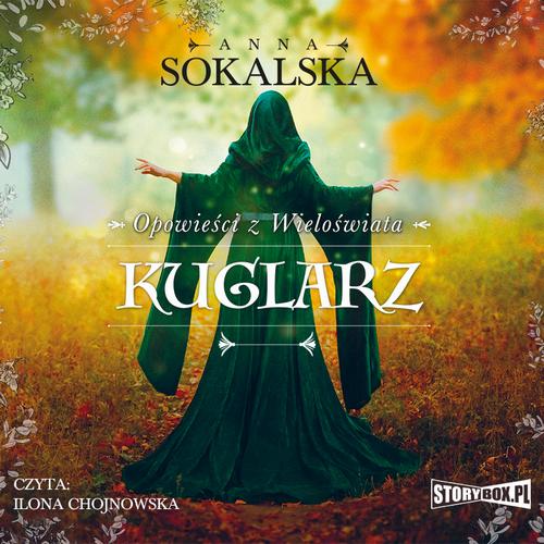 Tytuł: Opowieści z Wieloświata. Tom 3. Kuglarz
Autor: Anna Sokalska
Wydawnictwo: Storybox
Formaty: MP3