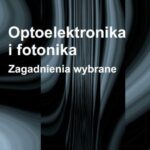 Tytuł: Optoelektronika i fotonika. Zagadnienia wybrane
Autor: Anna Cysewska-Sobusiak, Joanna Parzych
Wydawnictwo: Wydawnictwo Politechniki Poznańskiej
Formaty: PDF