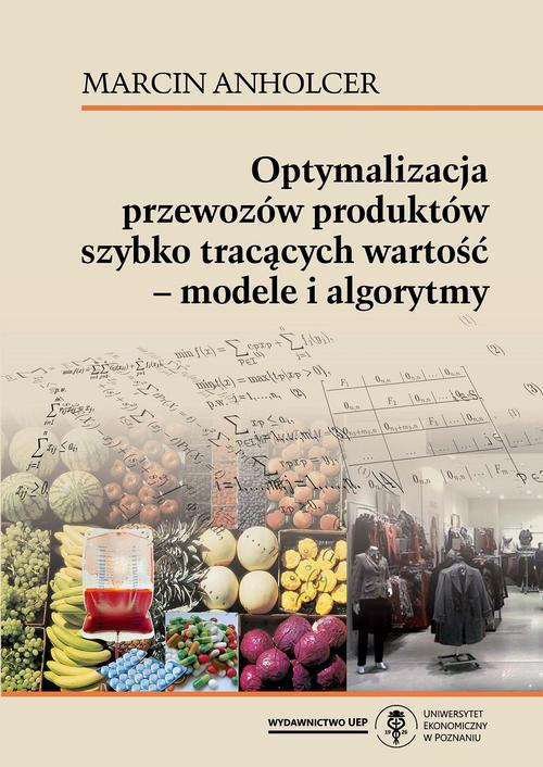 Optymalizacja przewozów produktów szybko tracących wartość - modele i algorytmy — okładka e-booka