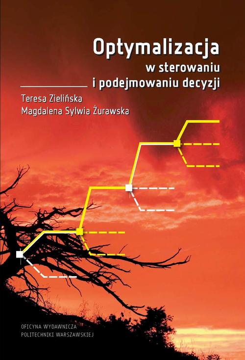 Tytuł: Optymalizacja w sterowaniu i podejmowaniu decyzji
Autor: Teresa Zielińska, Magdalena Sylwia Żurawska
Wydawnictwo: Oficyna Wydawnicza Politechniki Warszawskiej
Formaty: PDF
