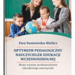 Optymizm pedagogiczny nauczycielek edukacji wczesnoszkolnej. Nowy wymiar profesjonalizmu zawodowego — okładka e-booka