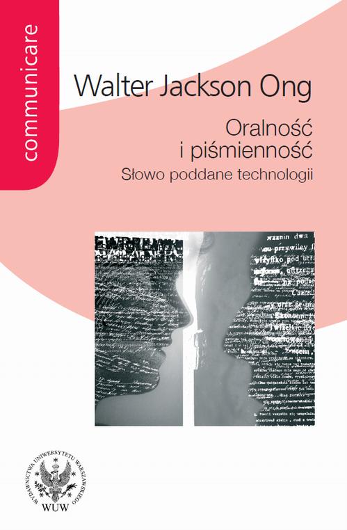 Tytuł: Oralność i piśmienność
Autor: Walter Jackson Ong
Wydawnictwo: Wydawnictwa Uniwersytetu Warszawskiego
Formaty: PDF