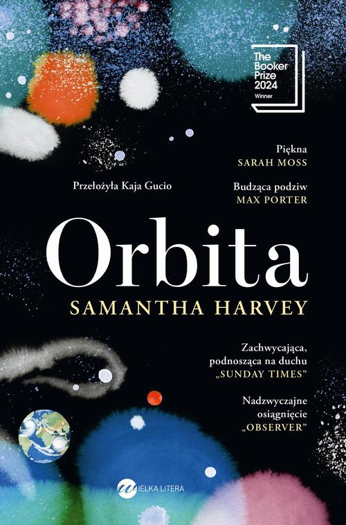 Tytuł: Orbita
Autor: Samantha Harvey
Wydawnictwo: Wielka Litera
Formaty: EPUB, MOBI