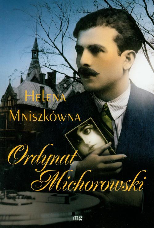 Tytuł: Ordynat Michorowski
Autor: Helena Mniszkówna
Wydawnictwo: MG
Formaty: EPUB, MOBI
