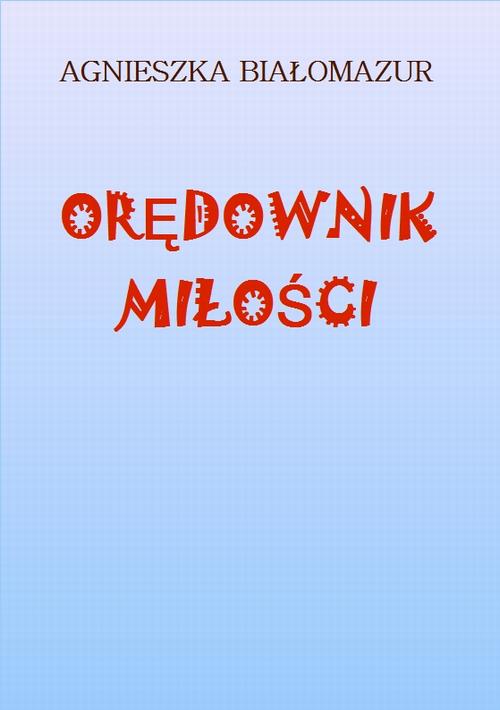 Tytuł: Orędownik miłości
Autor: Agnieszka Białomazur
Wydawnictwo: Wydawnictwo e-bookowo
Formaty: PDF