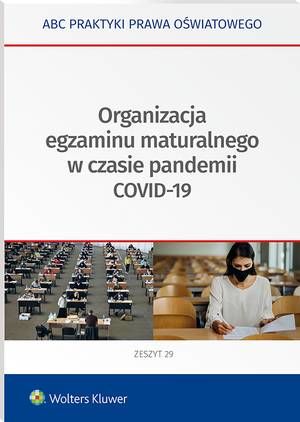 Tytuł: Organizacja egzaminu maturalnego w czasie pandemii COVID-19
Autor: Lidia Marciniak, Elżbieta Piotrowska-Albin
Wydawnictwo: Wolters Kluwer
Formaty: PDF