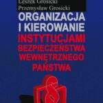 Tytuł: Organizacja i kierowanie instytucjami bezpieczeństwa wewnętrznego państwa
Autor: Katarzyna Grosicka, Leszek Grosicki, Przemysław Grosicki
Wydawnictwo: Aspra
Formaty: PDF