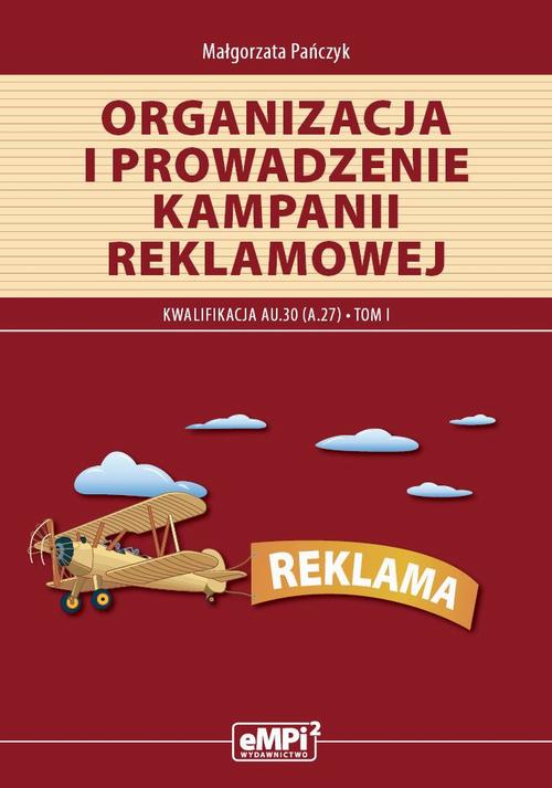 Tytuł: Organizacja i prowadzenie kampanii reklamowej. Kwalifikacja A.27. Tom I
Autor: Małgorzata Pańczyk
Wydawnictwo: Empi2
Formaty: PDF