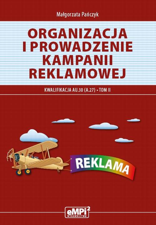 Tytuł: Organizacja i prowadzenie kampanii reklamowej. Kwalifikacja A.27 Tom II
Autor: Małgorzata Pańczyk
Wydawnictwo: Empi2
Formaty: PDF