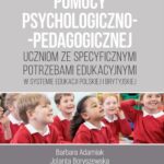 Organizacja i udzielanie pomocy psychologiczno-pedagogicznej uczniom ze specyficznymi potrzebami edukacyjnymi w systemie edukacji polskiej i brytyjskiej — okładka e-booka