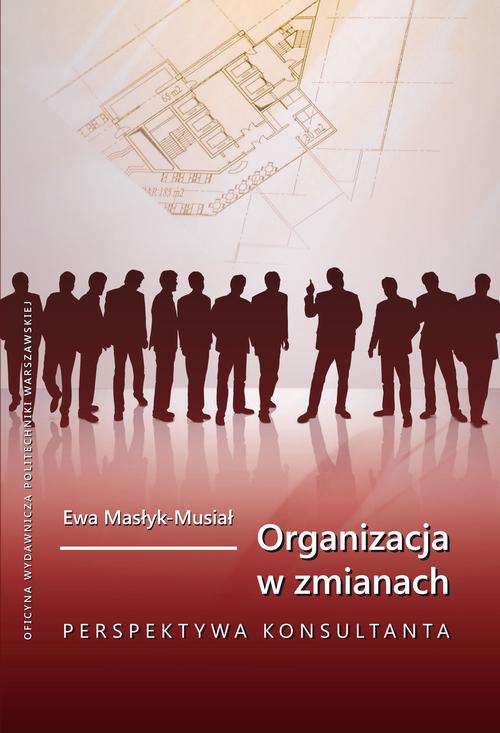 Tytuł: Organizacja w zmianach. Perspektywa konsultanta
Autor: Ewa Masłyk-Musiał
Wydawnictwo: Oficyna Wydawnicza Politechniki Warszawskiej
Formaty: PDF